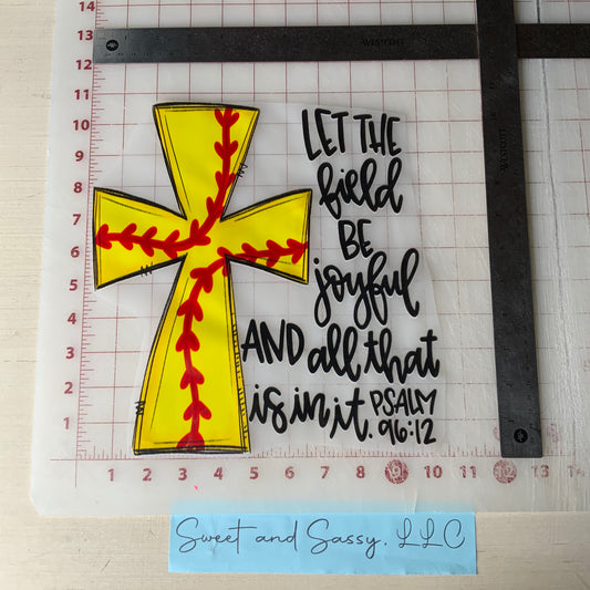Let the field be joyful and all that is in it - Psalm 96:12 Softball DTF Transfer Design