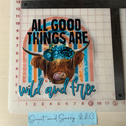 All good things are Wild & Free DTF Transfer Design