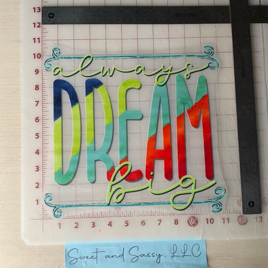 Always DREAM Big DTF Transfer Design