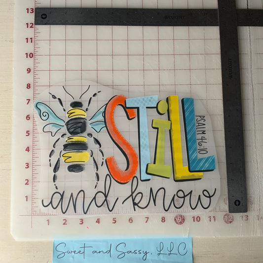 Bee Still and Know - psalm 46:10 DTF Transfer Design