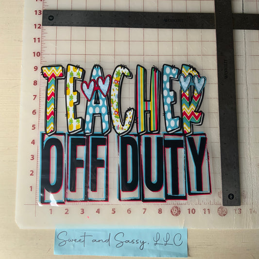 Teacher OFF DUTY DTF Transfer Design