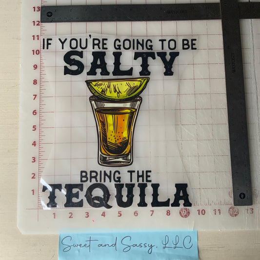 If you're going to be Salty bring the Tequila DTF Transfer Design