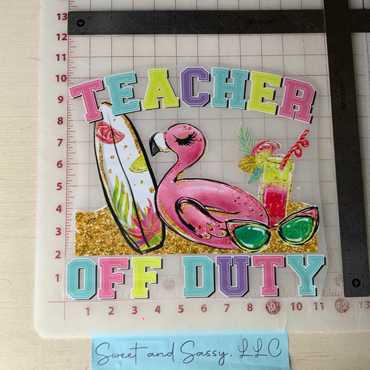 TEACHER OFF DUTY DTF Transfer Design