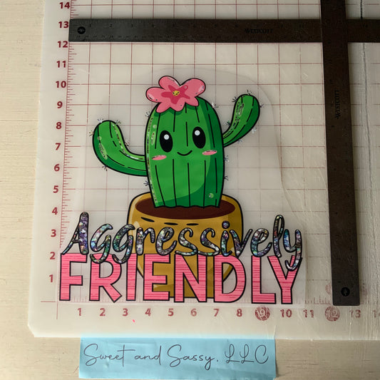 Aggressively Friendly cactus DTF Transfer Design