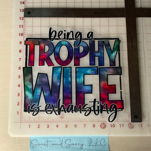 Being a TROPHY WIFE is exhausting DTF Transfer Design