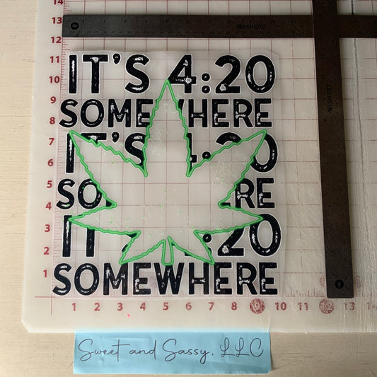 It's 4:20 Somewhere DTF Transfer Design