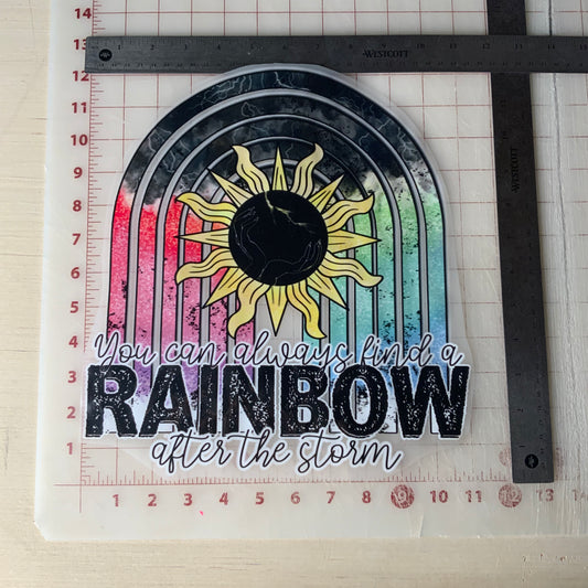 You can always find a RAINBOW after the storm DTF Transfer Design