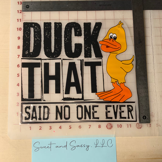 "DUCK THAT Said No One Ever" DTF Transfer Design