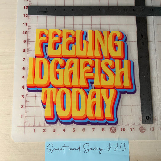 "Feeling IDGAF-ISH Today" DTF Transfer Design