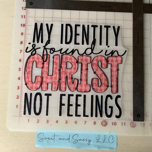 My Identity is found in CHRIST not feelings DTF Transfer Design